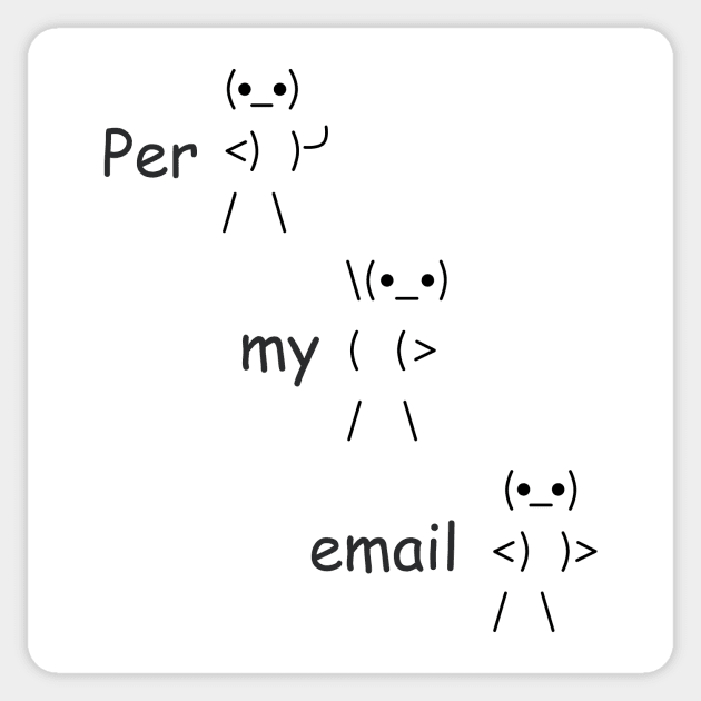 Per my email Sticker by djhyman